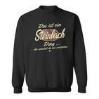 Steinbach Das Ist Ein Steinbach Ding Das Ist Ein Steinbach Ding S Sweatshirt