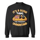 Sushi Ist So Ein Sushi Ding Maki Nigiri Sashimi Sweatshirt