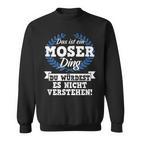 With Text 'Das Ist Ein Moser Ding Du Würdest Es Nicht Understand' Sweatshirt