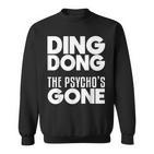 Trumperlor Ding Dong Der Psycho Ist Lustig Geworden Anti-Trump-Bye Sweatshirt