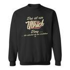 Ulbrich Das Ist Ein Ulbrich Ding Sweatshirt