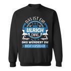 Ulrich Name Name Name Day Das Ist Ein Ulrich Ding Sweatshirt