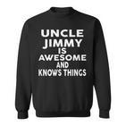 Uncle Jimmy Ist Tolle Und Weiß Dinge S Sweatshirt