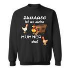 Zuhause Ist Wo Meine Hühner Sind Sind Farmer Zuhause Ist Wo Meine Hühn Sweatshirt