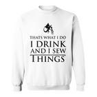 Damen Das Ist Was Ich Tue Ich Trinke Und Ich Sehe Dinge Mit-Ausschnitt Sweatshirt