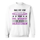 Das Ist Ein Huller Ding Das Würdest Du Nichterstehen Hula Sweatshirt