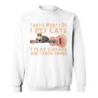 Das Ist Was Ich Mache Ich Pet Cats Ich Spiel Guitar & Ich Weiss Things Sweatshirt