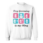 Hundepflege Ist Mein Ding Für Hundefriseur Sweatshirt