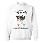 Meine Mäds Rufen An Aus Dem Weg Ich Muss Kühe Melken Cow S Sweatshirt