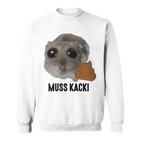 Muss Kacki Sad Hamster Meme Aus Dem Weg Muss Kacken Kaka Sweatshirt