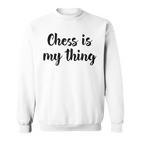 Schach Ist Mein Ding Liebe Schachturniere Spielen Sweatshirt