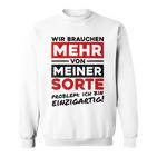 Wir Brauchen Mehron Meiner Sorte Unique  Gray Sweatshirt