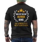 Alfred Das Ist So Ein Alfred Ding Name First Name Fun T-Shirt mit Rückendruck