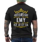 Alles Wird Gut Emy Ist Jetzt DaOrname Emy T-Shirt mit Rückendruck