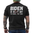 Biden Ist Nicht Mein Du Weißt Das Ding Pro Trump Republikaner T-Shirt mit Rückendruck