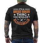 Brotbacken Es Ist Ein Brot-Bäcker-Ding Brotbäcker T-Shirt mit Rückendruck