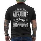 Das Ist Ein Alexander Ding Du Würdest Es Nichterstehen T-Shirt mit Rückendruck