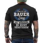 Das Ist Ein Bauer Ding Du Würdest Es Nicht Understand T-Shirt mit Rückendruck