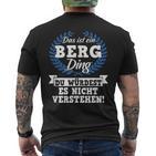 Das Ist Ein Berg Ding Du Würdest Es Nicht Understand T-Shirt mit Rückendruck