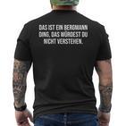 Das Ist Ein Bergmann Ding Das Ist Ein Bergmann Ding T-Shirt mit Rückendruck