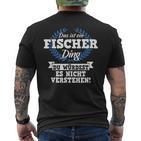 Das Ist Ein Fischer Ding Du Würdest Es Nicht Understand T-Shirt mit Rückendruck