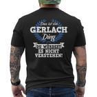 Das Ist Ein Gerlach Ding Du Würdest Es Nicht Understand T-Shirt mit Rückendruck