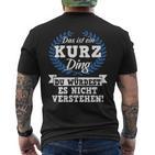 Das Ist Ein Kurz Ding Du Würdest Es Nicht Understand T-Shirt mit Rückendruck