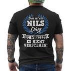 Das Ist Ein Nils Ding Du Würdest Es Nicht Understand T-Shirt mit Rückendruck