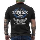 Das Ist Ein Patrick Ding Du Würdest Es Nicht Understand T-Shirt mit Rückendruck