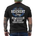 Das Ist Ein Reichert Ding Du Würdest Es Nicht Understand T-Shirt mit Rückendruck