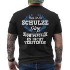 Das Ist Ein Schulze Ding Du Würdest Es Nicht Understand T-Shirt mit Rückendruck