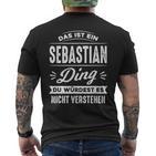 Das Ist Ein Sebastian Ding Du Würdest Es Nichterstehen T-Shirt mit Rückendruck