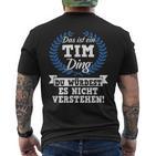 Das Ist Ein Tim Ding Du Würdest Es Nicht Understand T-Shirt mit Rückendruck