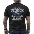 Das Ist Ein Ullrich Ding Du Würdest Es Nicht Understand T-Shirt mit Rückendruck