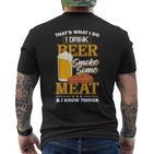 Das Ist Was Ich Tue Ich Trinke Bier Rauch Etwas Fleisch Ich Weiß Dinge T-Shirt mit Rückendruck