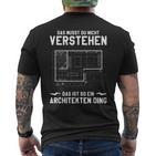 Das Musst Du Nichterstand Das Ist So Ein Architekten Ding T-Shirt mit Rückendruck