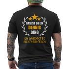 Dennis Das Ist So Ein Ding Name First Name Fun S T-Shirt mit Rückendruck