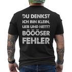 Du Denkst Ich Bin Klein Lieb Und Nett Böööser Fehl German T-Shirt mit Rückendruck