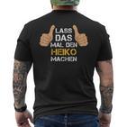 First Name Heiko Lass Das Mal Den Heiko Machen S T-Shirt mit Rückendruck