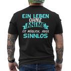 Otaku Sayings Ein Leben Ohne Anime Ist Sinnlos T-Shirt mit Rückendruck