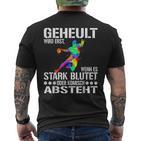 Geheult Wird Erst Wenn Es Stark Blutet Oder Komisch Absteht T-Shirt mit Rückendruck