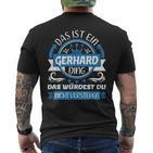 Gerhard Name First Name Day Das Ist Ein Gerhard Ding T-Shirt mit Rückendruck