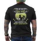 Golfer Das Ist So Ein Golf Ding Golflehrer Golfspieler T-Shirt mit Rückendruck