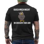 Guck Mich Nicht In Diesem Ton An Eule Slogan Fun T-Shirt mit Rückendruck