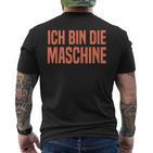 Ich Bin Die Machine S T-Shirt mit Rückendruck