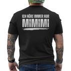 Ich Höre Immer Nur Mimimi T-Shirt mit Rückendruck