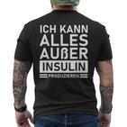 Ich Kann Alles Außer Insulin Produkieren Diabetic T-Shirt mit Rückendruck