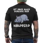 Ist Doch Alles Scheiße Hier Nölpferd T-Shirt mit Rückendruck