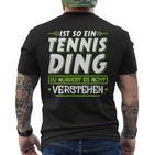 Ist So Ein Tennis Ding  Tennis T-Shirt mit Rückendruck