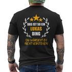 Lukas Das Ist So Ein Lukas Ding Name First Name Fun S T-Shirt mit Rückendruck